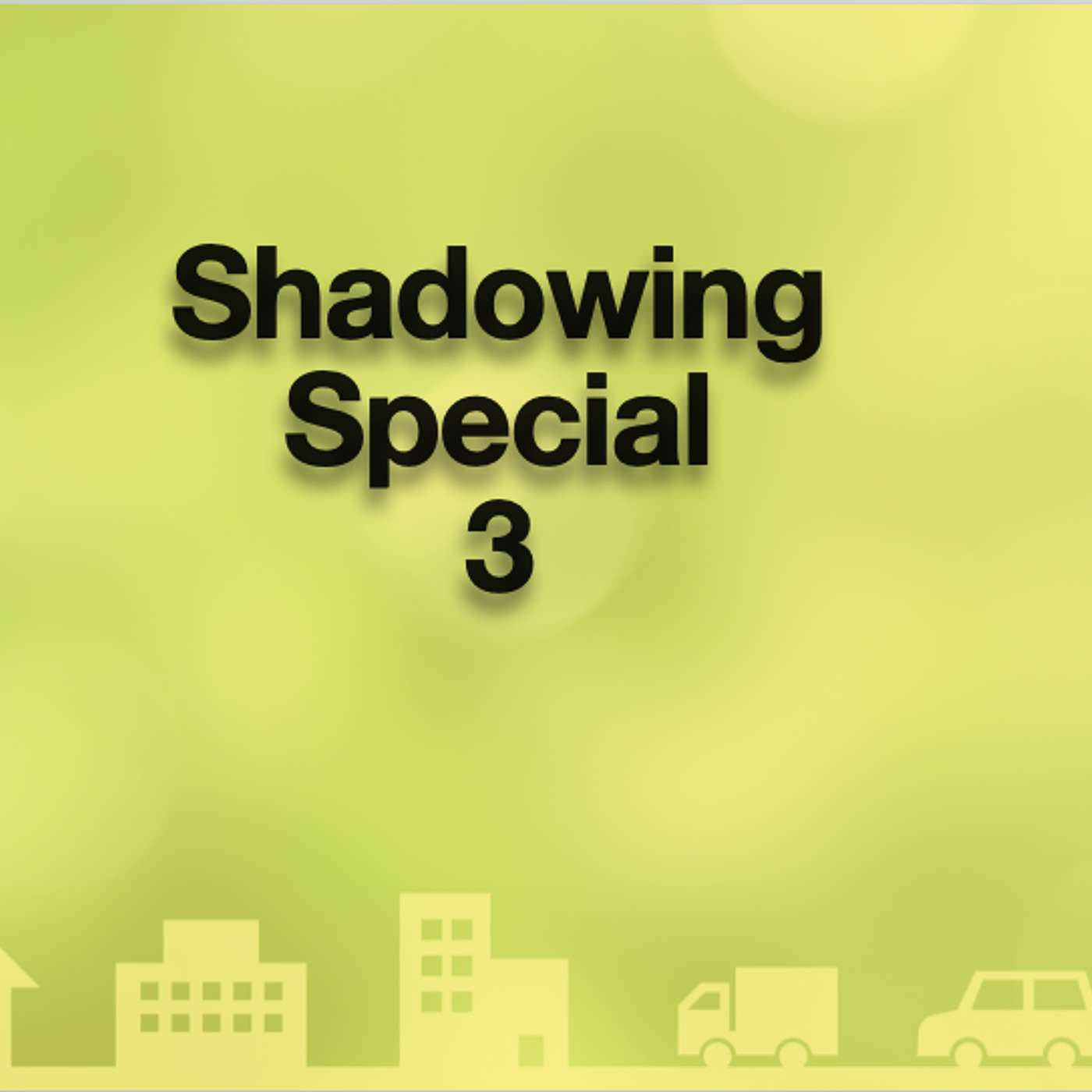Shadowing Special 3