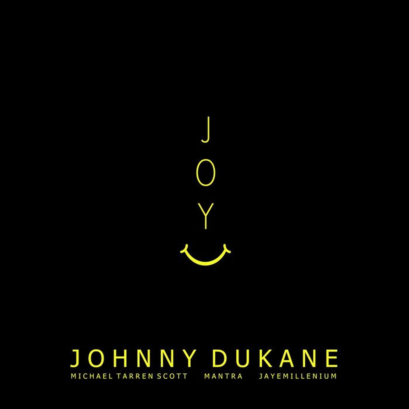 Joy - Johnny Dukane (ft). jayeMillenium & Michael T. Scott