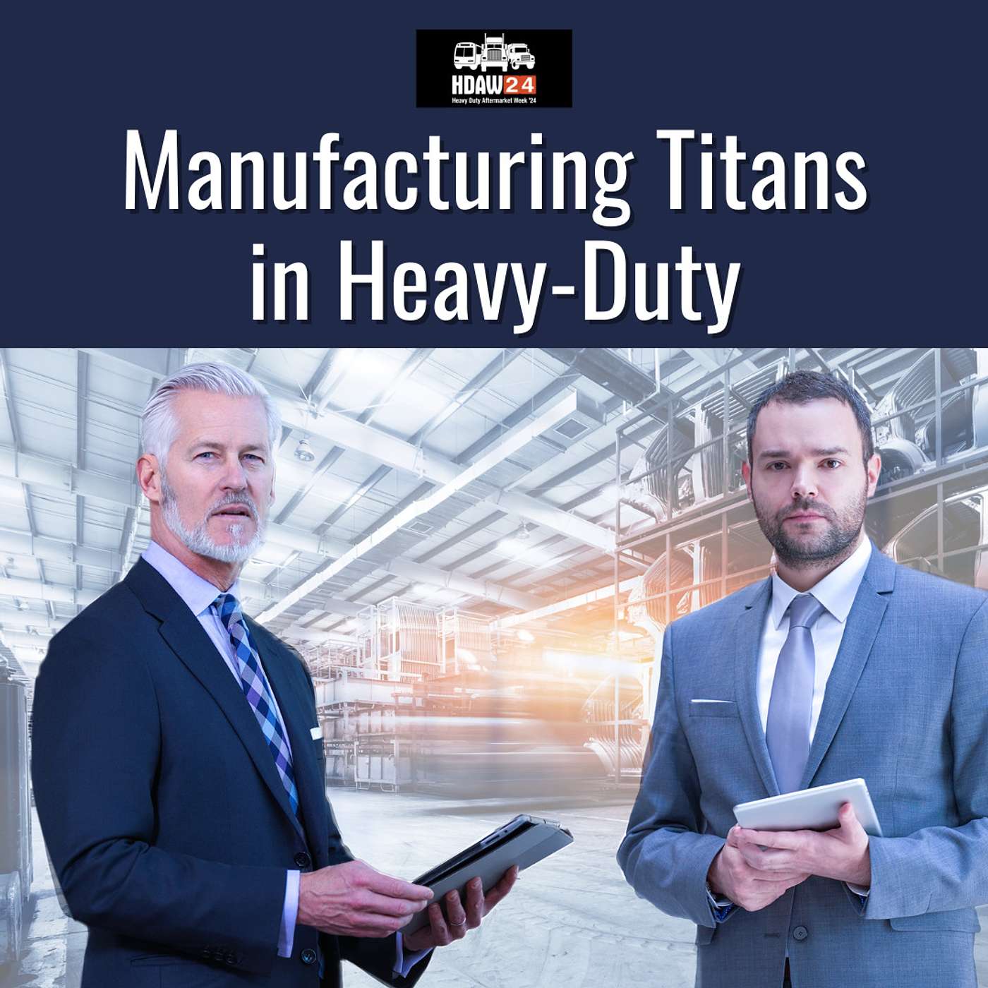 Manufacturing Titans in the Heavy-Duty Aftermarket Come Together at HDAW episode artwork