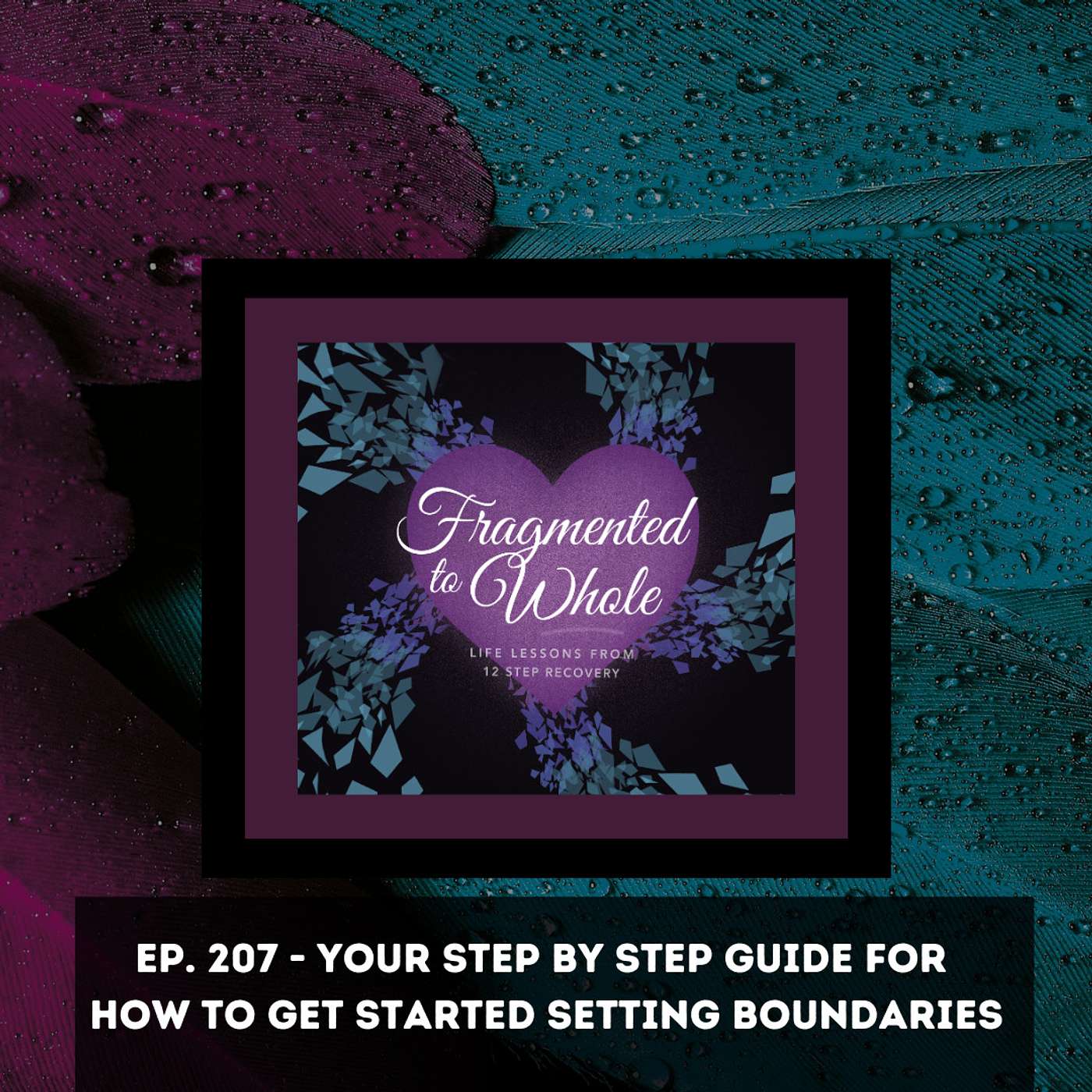 Your Step-by-Step Guide for How to Get Started Setting Boundaries | Episode 207