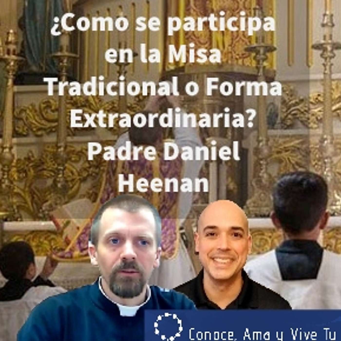 Episodio 294: 🙏 ¿Como se participa en la Misa Tradicional o Forma Extraordinaria? 🤷‍♂️ Con el Padre Daniel Heenan👏 episode artwork