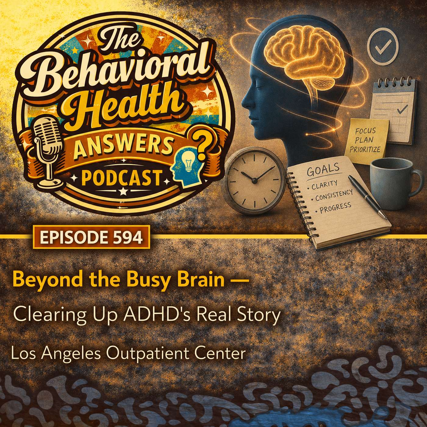 Episode 594: Beyond the Busy Brain - Clearing Up ADHD's Real Story | Los Angeles Outpatient Center episode artwork