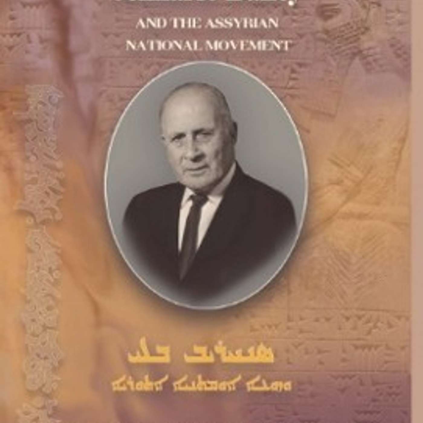 Abboud Zeitoune and Abdul Mesih Bar-Abraham, *Senharib Balley and the Assyrian National Movement: Complete Translated and Edited Writings (1909-1969)*. Self-Published by the Editors. Weisbaden and Augsburg, Germany: Lulu Self-Publishing Platform, 2025. episode artwork