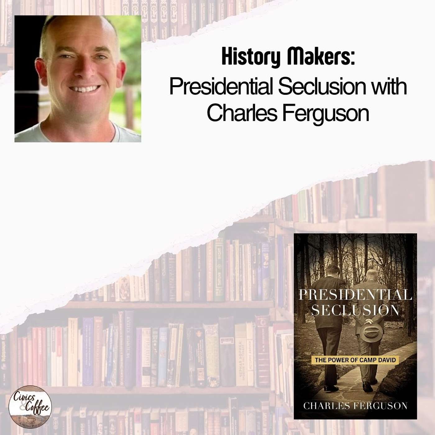 History Makers: Presidential Seclusion with Charles Ferguson