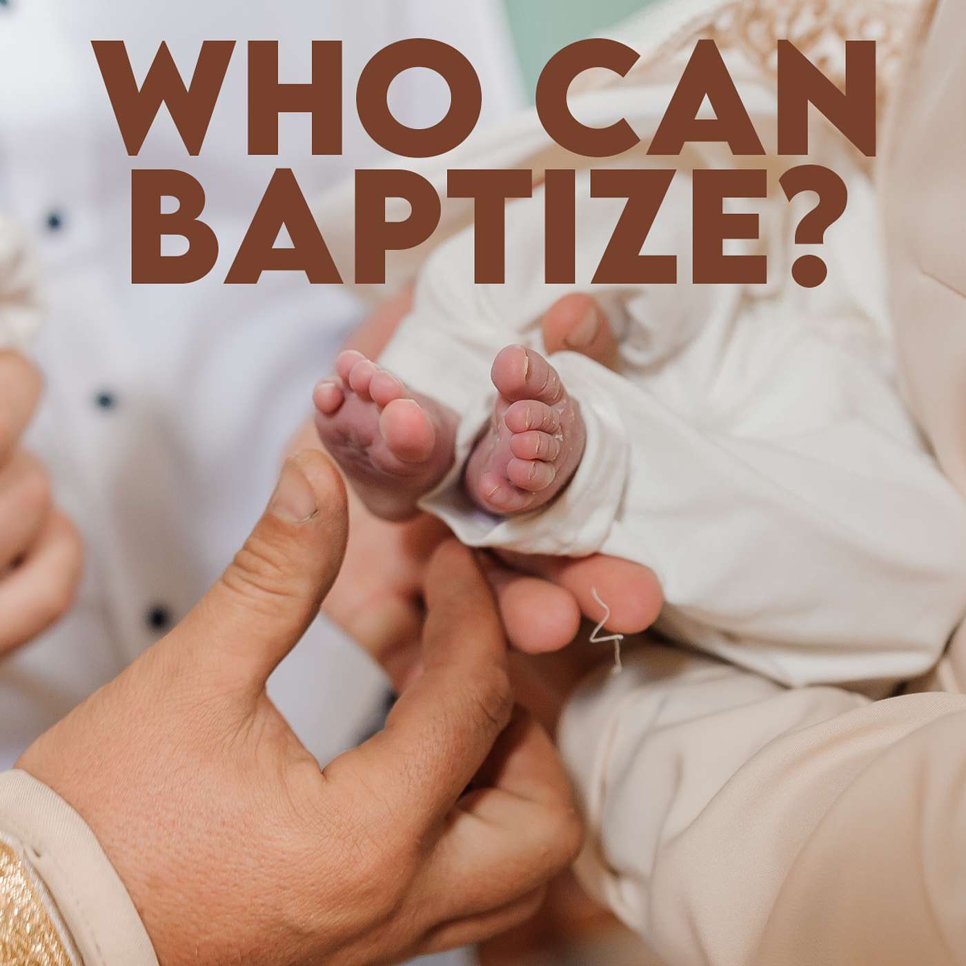 Season 4 Episode 181 - Who can Baptize?