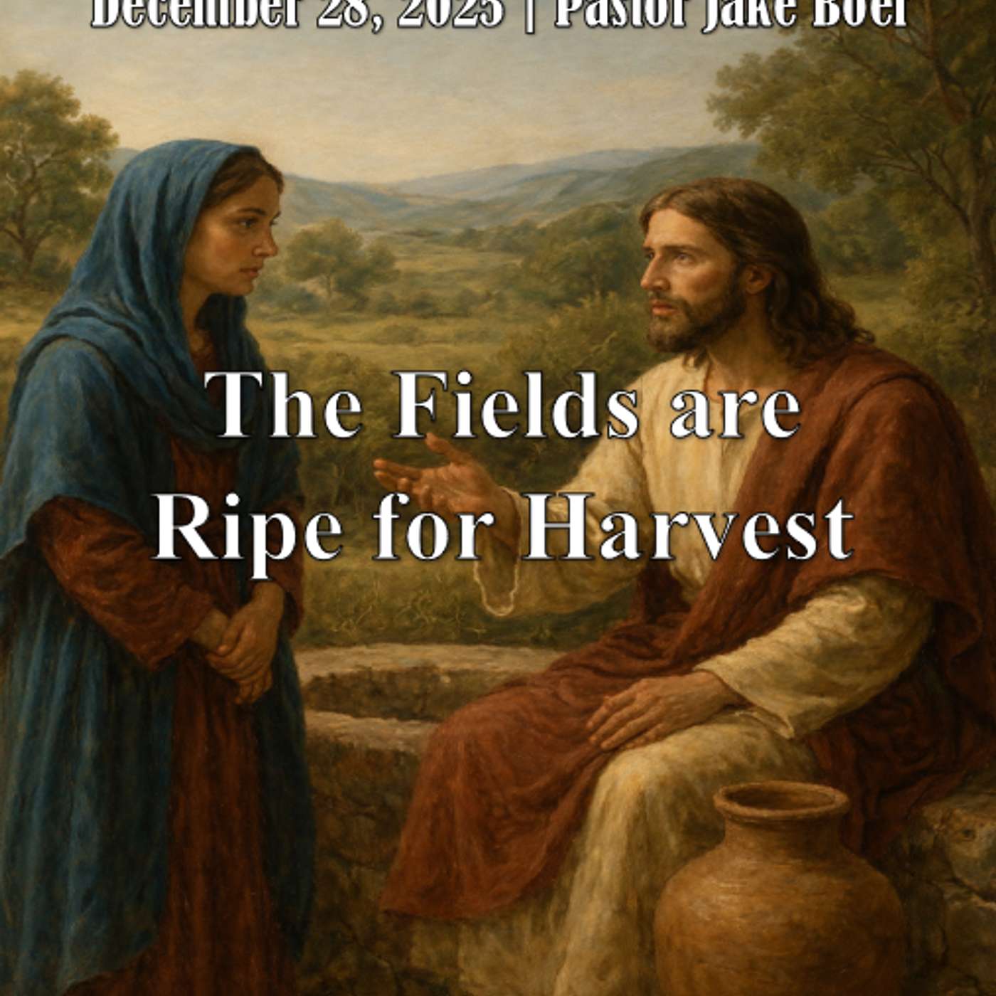 December 28, 2025 Grounded & Growing: The Fields are Ripe for Harvest | John 4:27-38 episode artwork