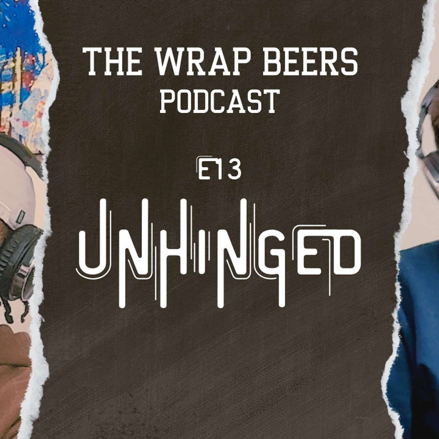 E13: Unhinged