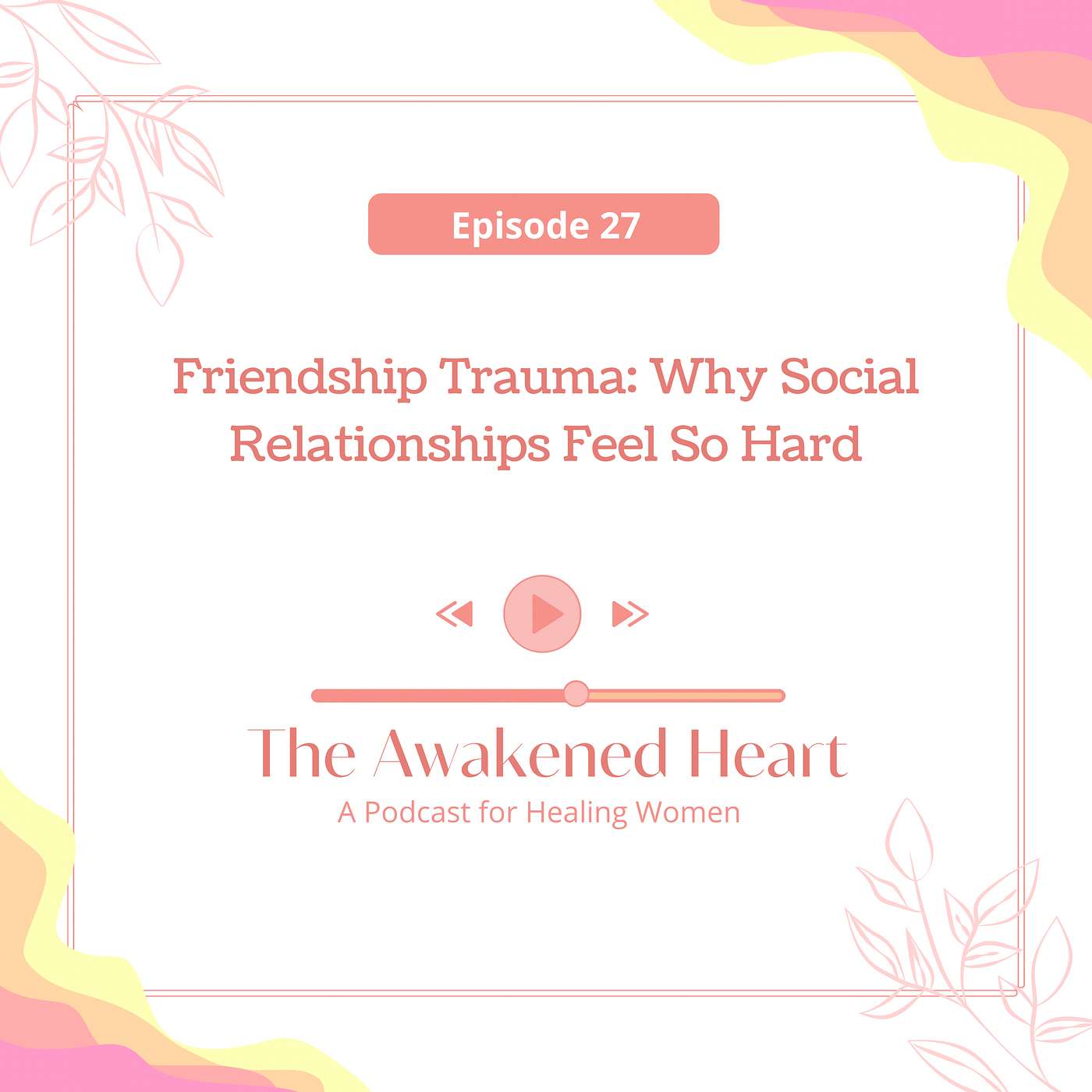 Friendship Trauma: Why Social Relationships Feel So Hard episode artwork