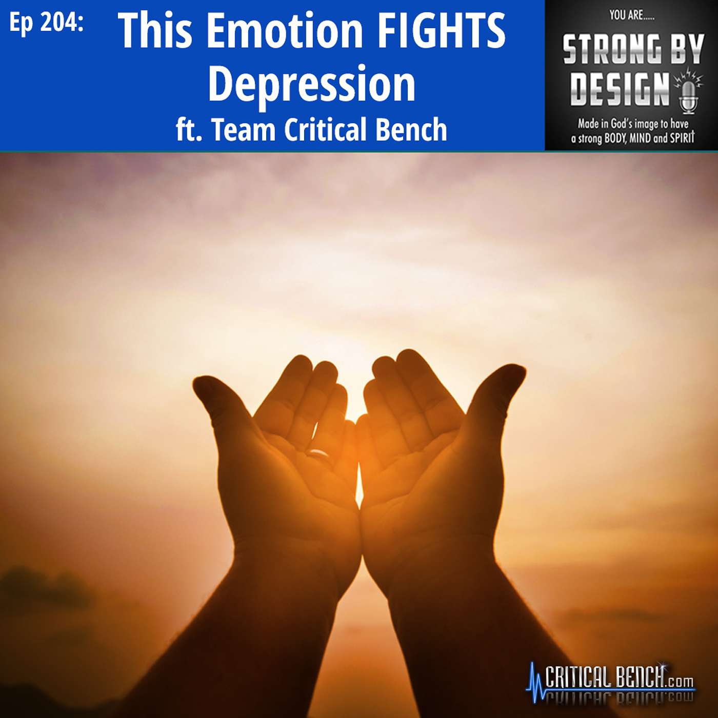 Ep 204 This Emotion FIGHTS Depression ft. Team Critical Bench