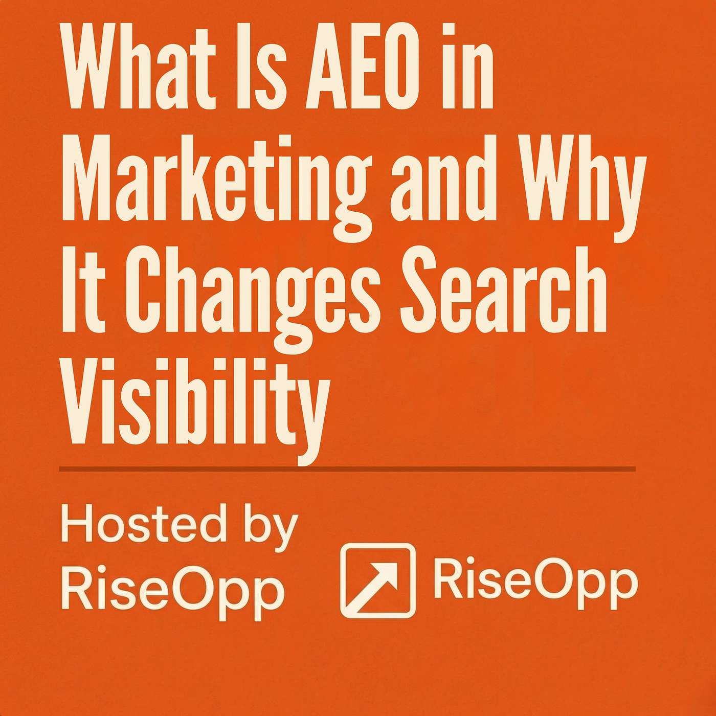 What Is AEO in Marketing and Why It Changes Search Visibility | RiseOpp episode artwork