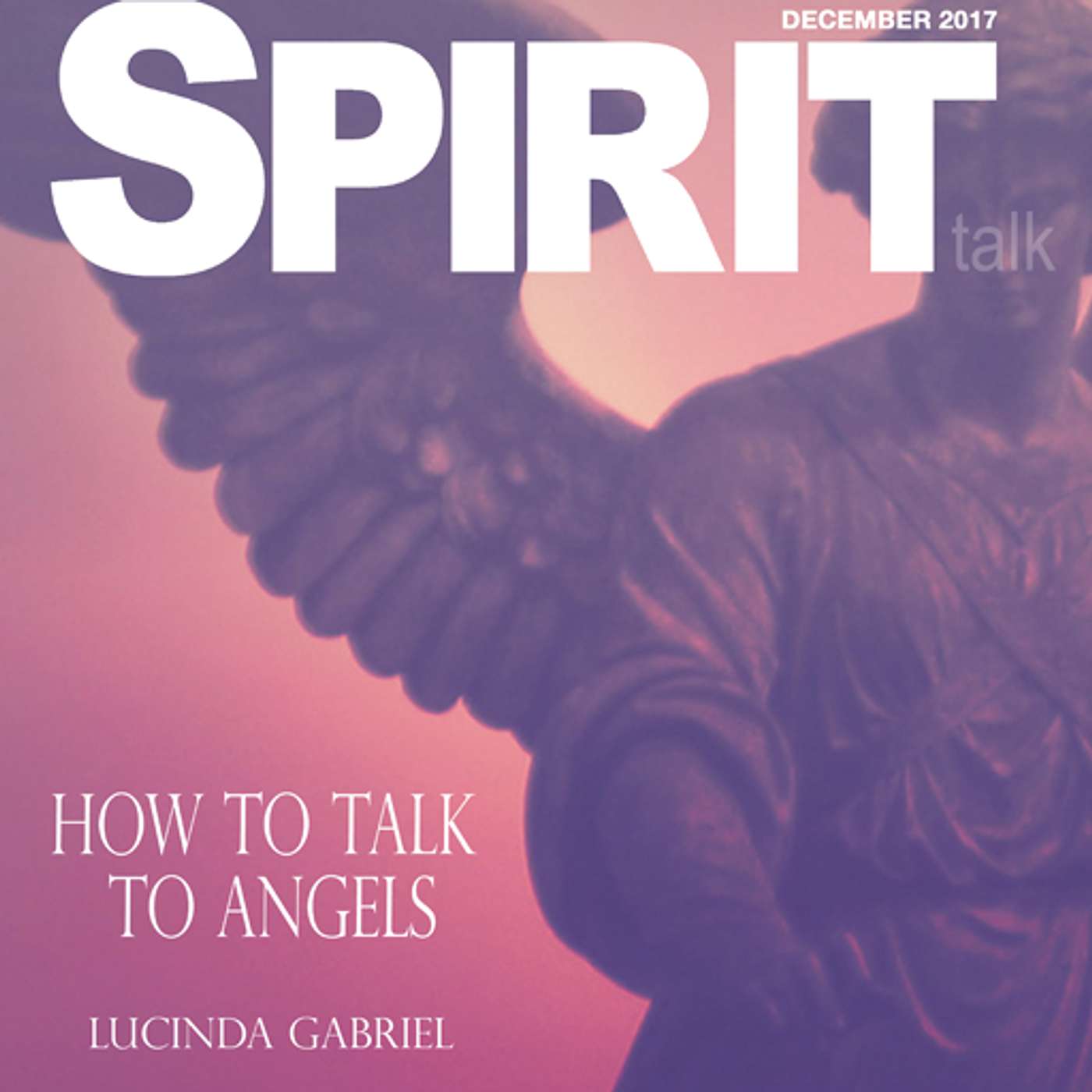 #100 - How To Talk To Angels: A Practical Guide To Asking For Guidance, Comfort, & Strength with Lucinda Gabriel episode artwork