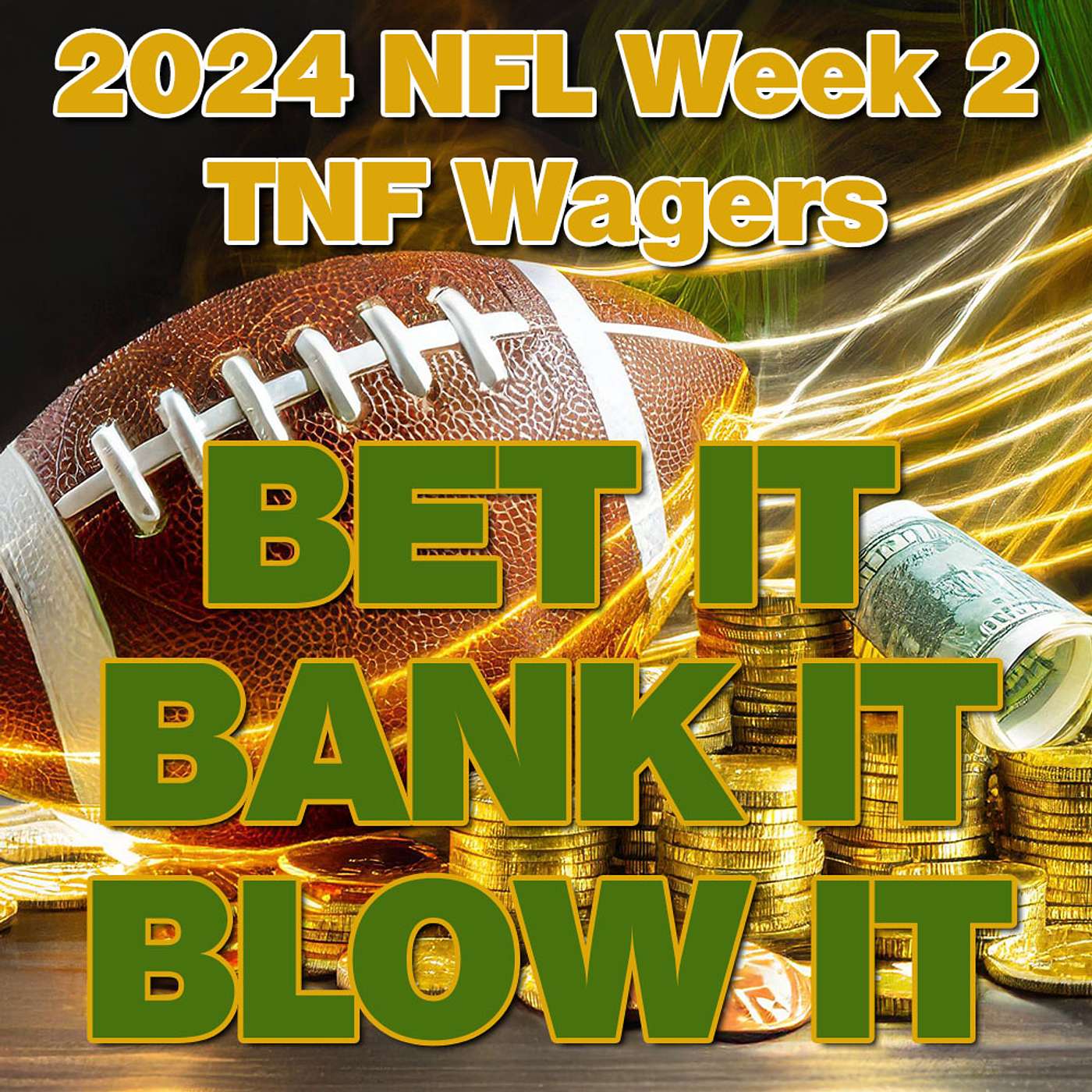 Bet It, Bank It, Blow It: 2024 NFL Week 2: Best Thursday Night Football Bets and Wagers episode artwork