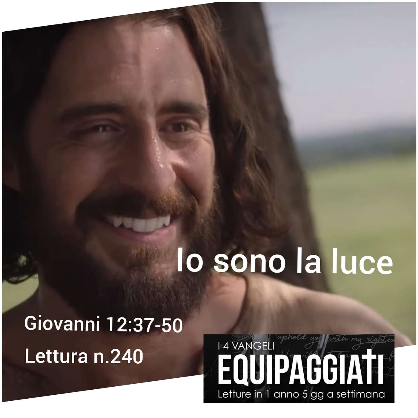 “Io sono la luce” Giovanni 12:37-50 - #240 “Io sono la luce” Giovanni 12:37-50 - #240