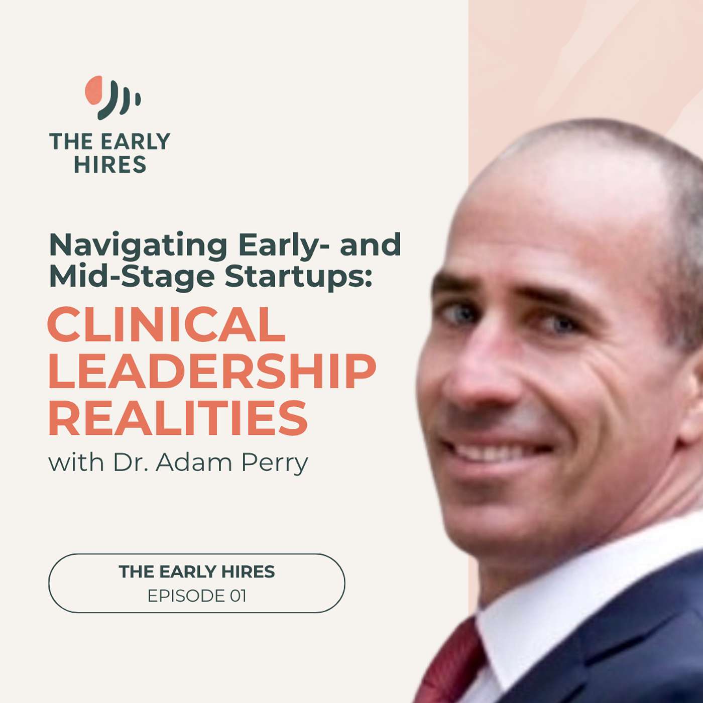 Navigating Early and Mid-Stage Startups: Clinical Leadership Realities with Dr. Adam Perry Navigating Early and Mid-Stage Startups: Clinical Leadership Realities with Dr. Adam Perry