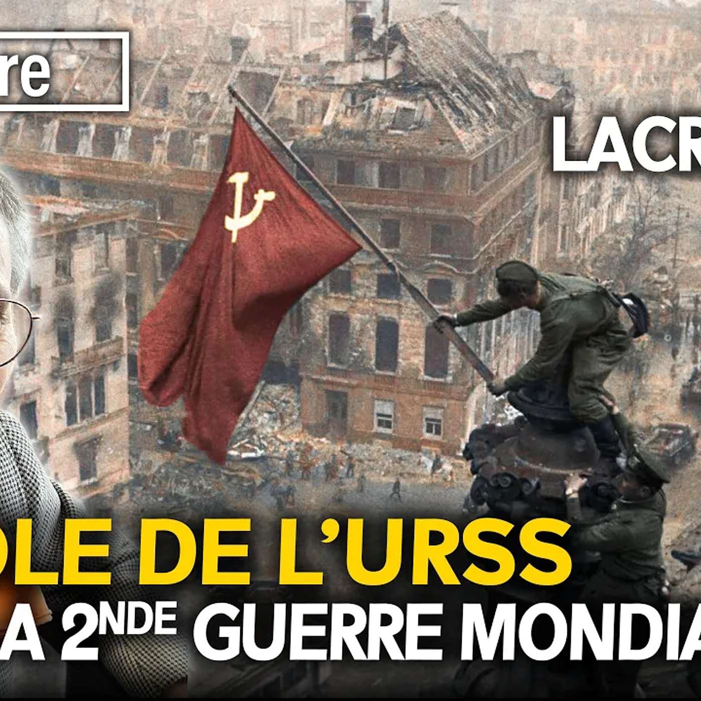 LE RÔLE DE L'URSS DANS LA SECONDE GUERRE MONDIALE - avec Annie LACROIX-RIZ LE RÔLE DE L'URSS DANS LA SECONDE GUERRE MONDIALE - avec Annie LACROIX-RIZ