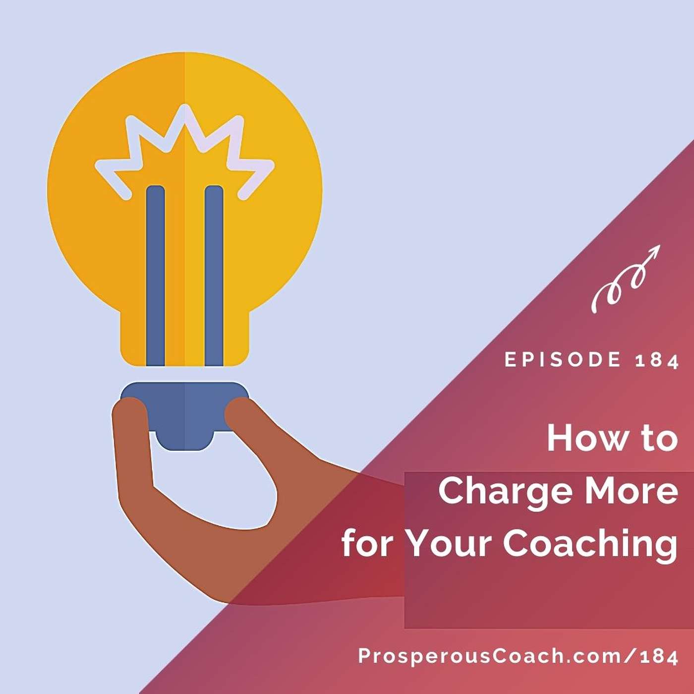184: How to Charge More for Your Coaching