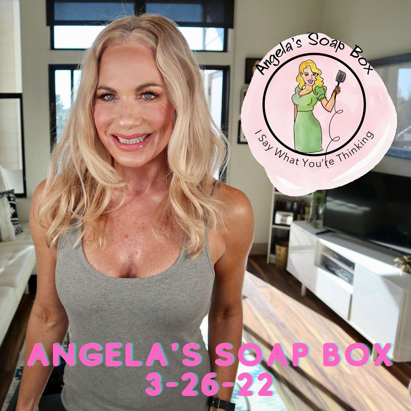 Angela's Soap Box - March 26, 2022