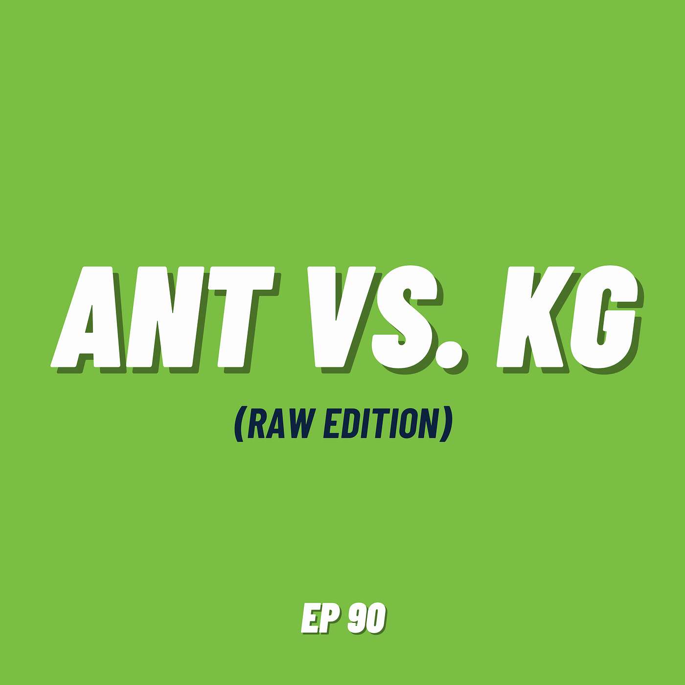 Ant vs. KG | Ep 90 (Raw Edition)
