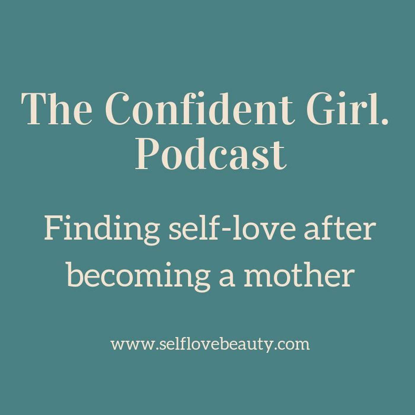 41 | Finding self-love after becoming a mother