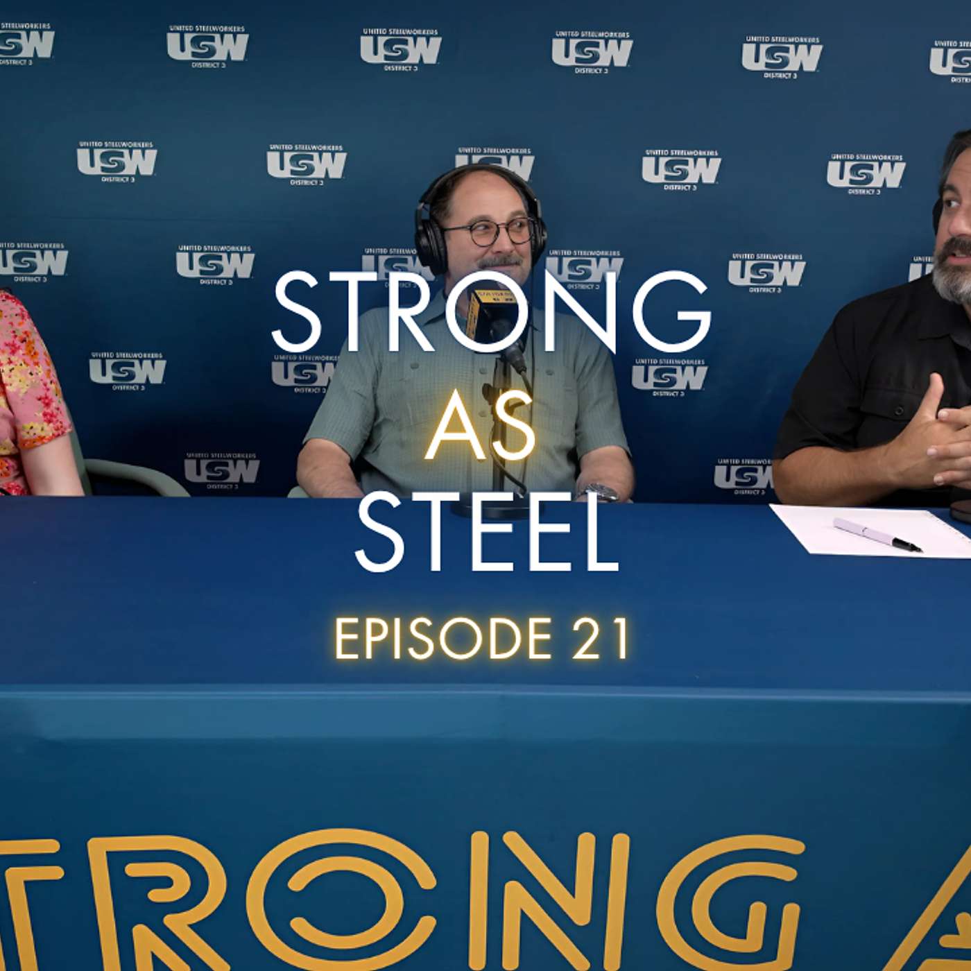 Strong as Steel USW District 3 Podcast - Episode 21 with District 12 Director Gaylan Prescott and special guest Angelina DeRosa
