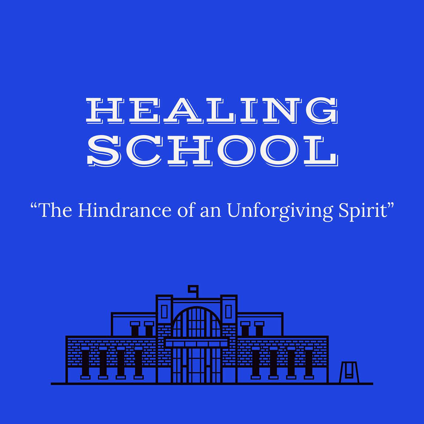 Healing School: The Hindrance of an Unforgiving Spirit episode artwork