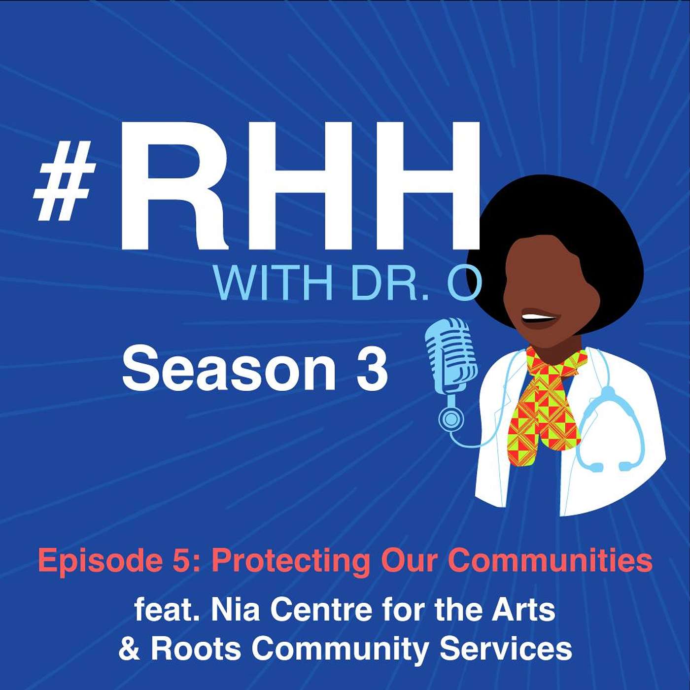 S03E05 - Dr. O explores how we protect our communities with Nia Centre for the Arts & Roots Community Services