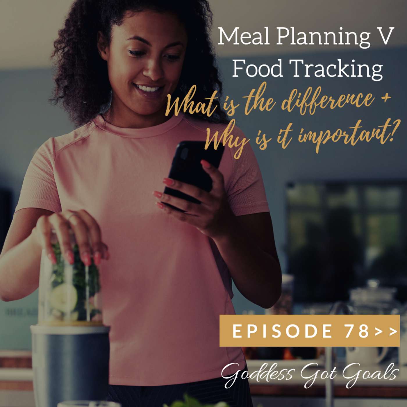 78: Meal Planning V Food Tracking: What's the difference and why are they important? episode artwork