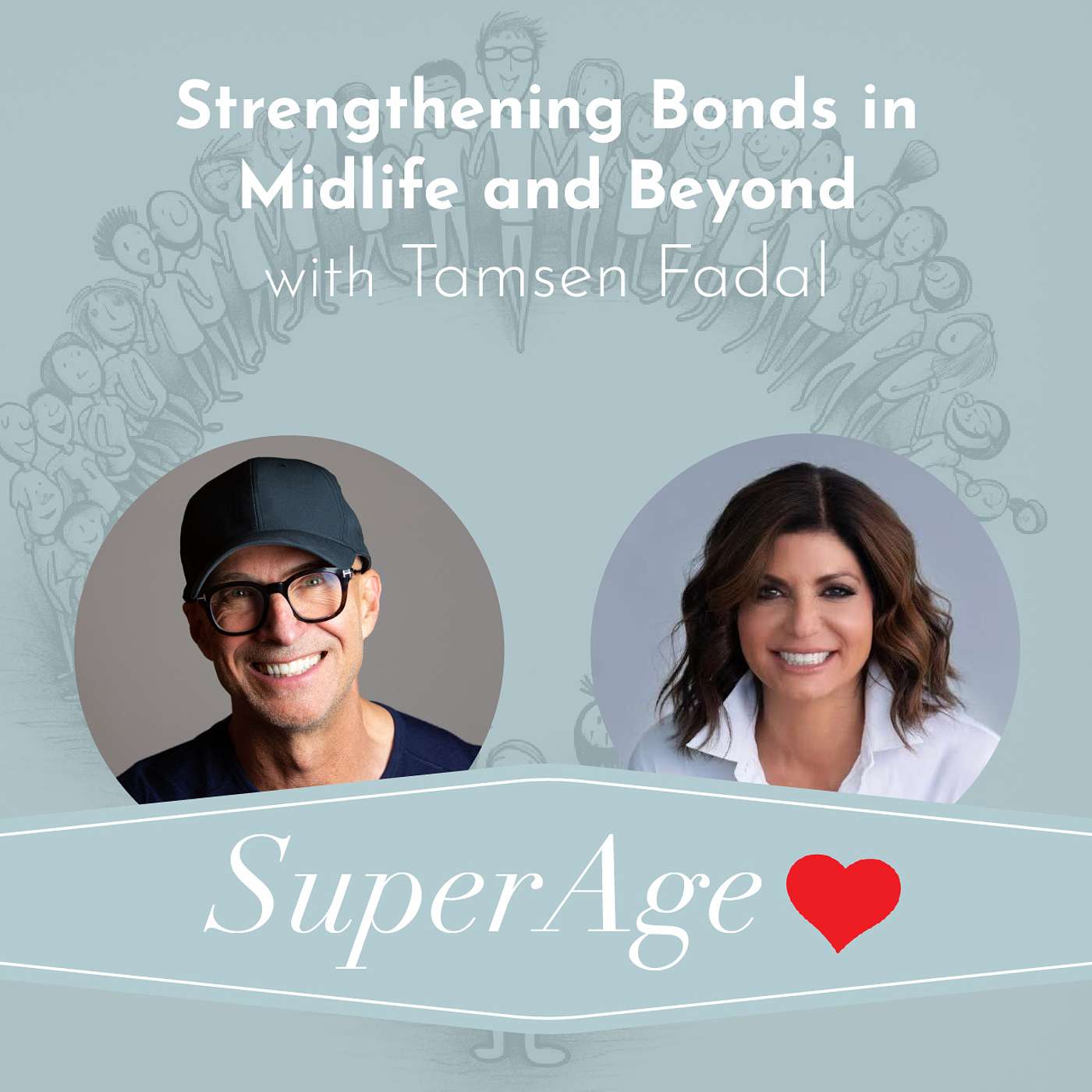 Strengthening Bonds in Midlife and Beyond with Tamsen Fadal