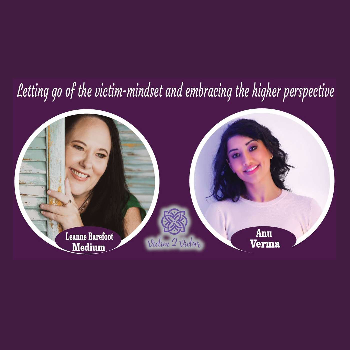 'Letting Go of the Victim Mindset and Embracing the Higher Perspective' with Leanne The Barefoot Medium
