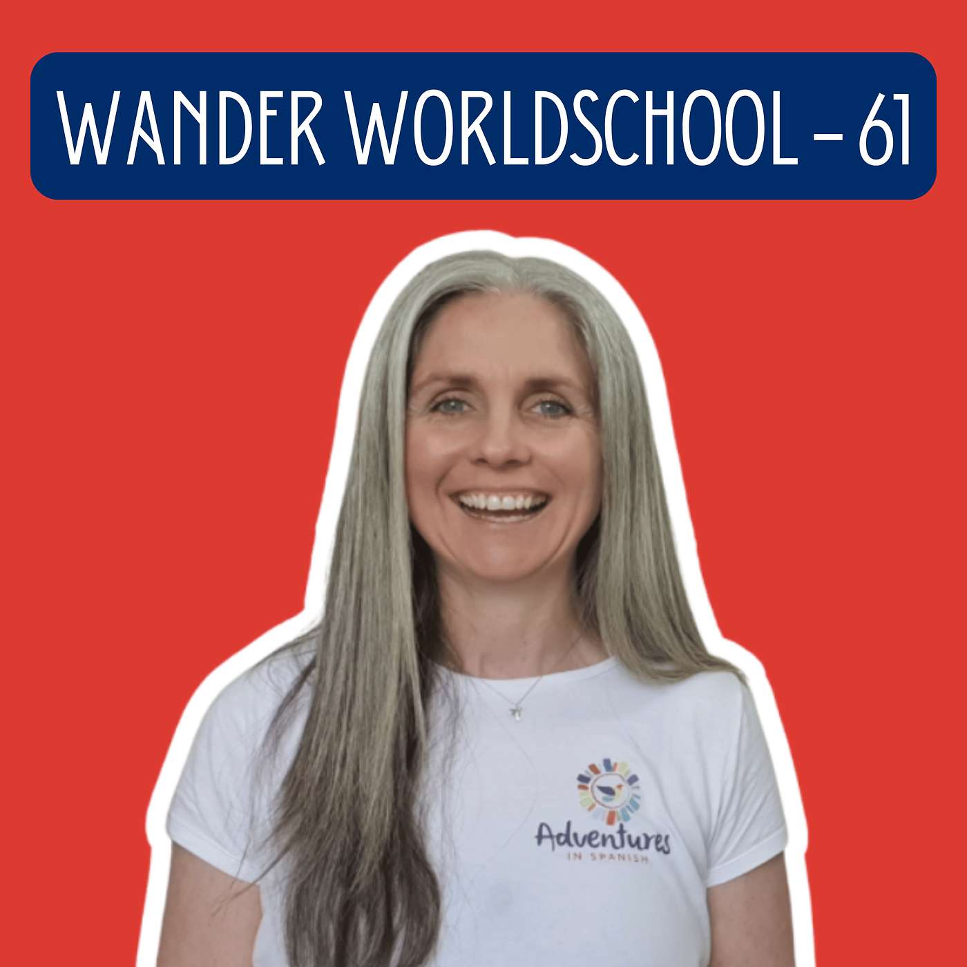 61. How to Raise Multilingual Kids While Worldschooling with Kelly Thornhill from Adventures in Spanish episode artwork