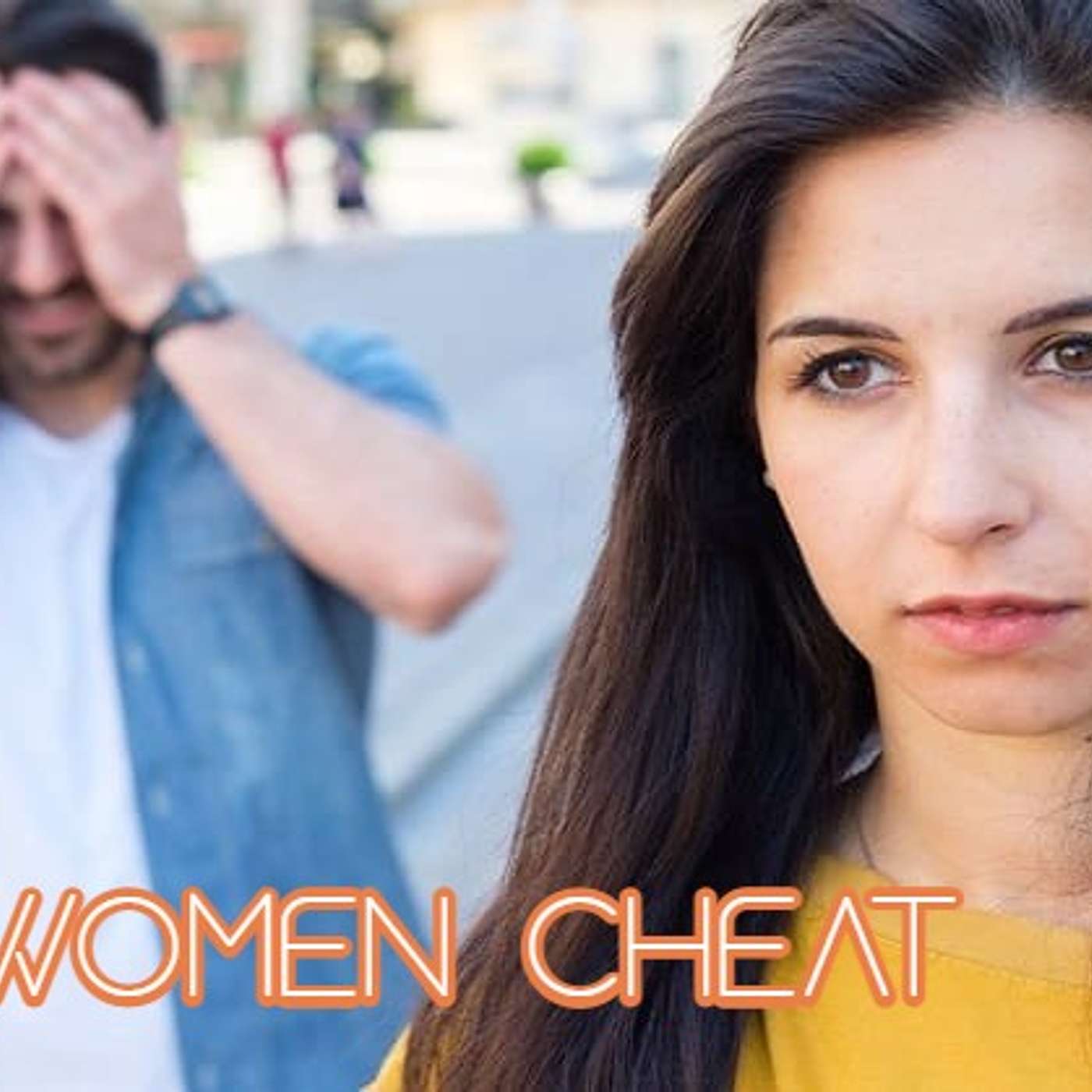 Why Do Women Cheat? (Even If You're A Good Partner)