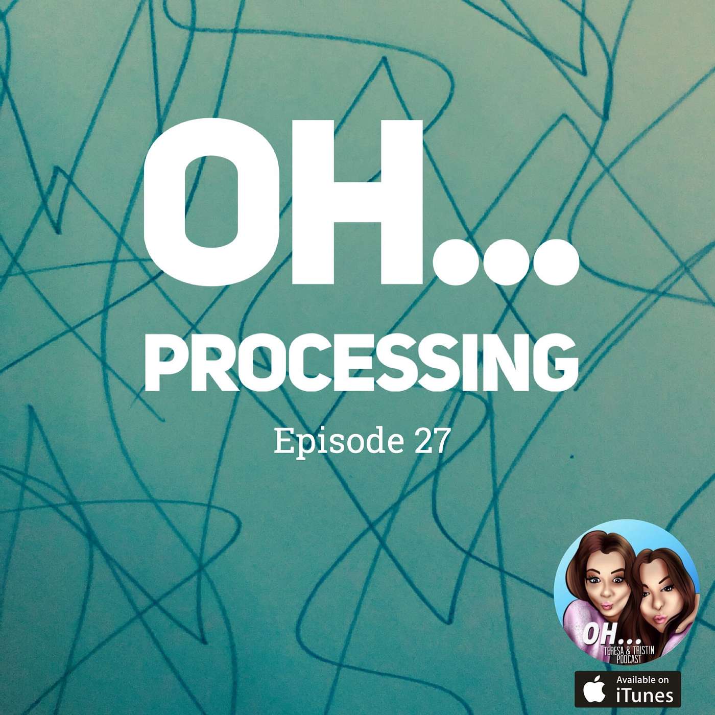 OH...Teresa and Tristin Podcast