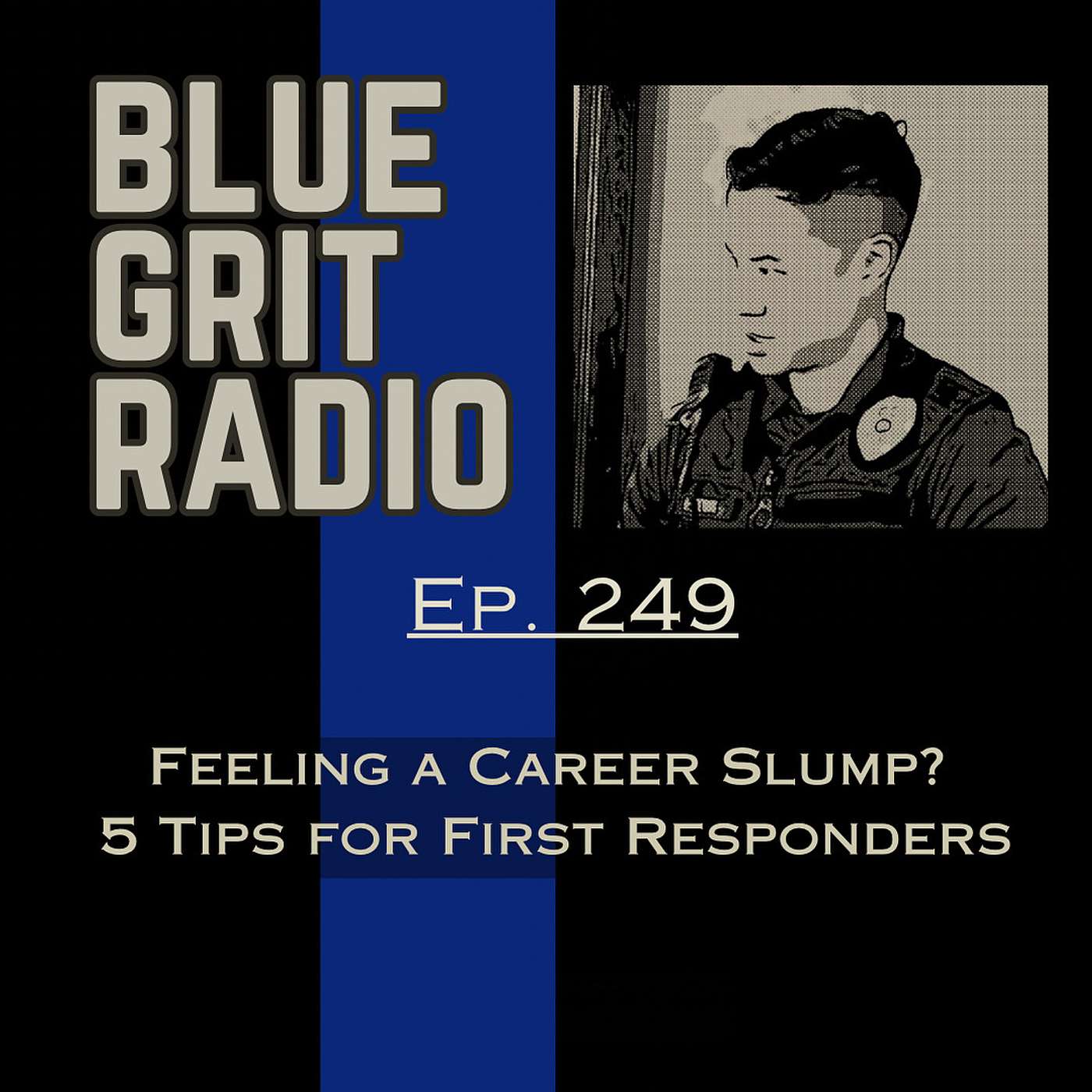 249: Feeling a Career Slump? 5 Tips for First Responders (Development, Health, and Mindset)