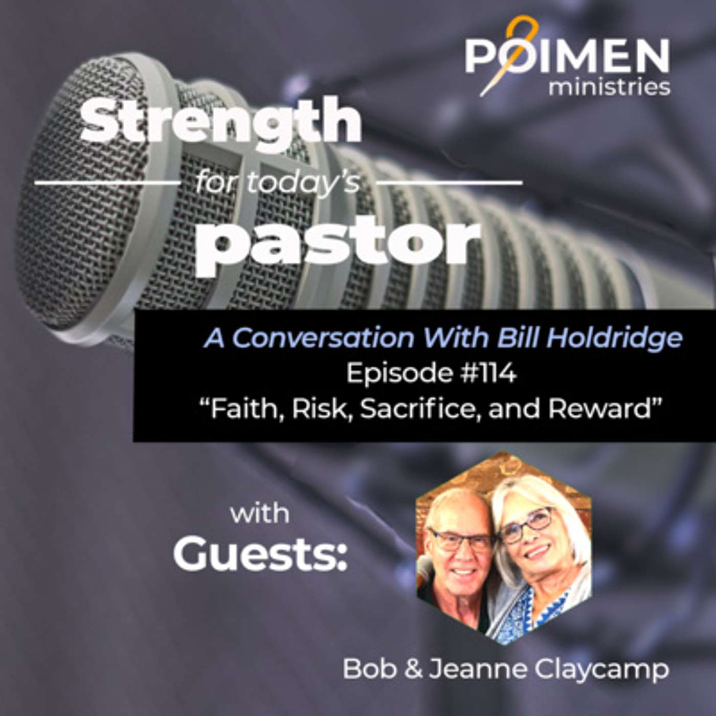 114 - Faith, Risk, Sacrifice, and Reward - with Bob and Jeanne Claycamp