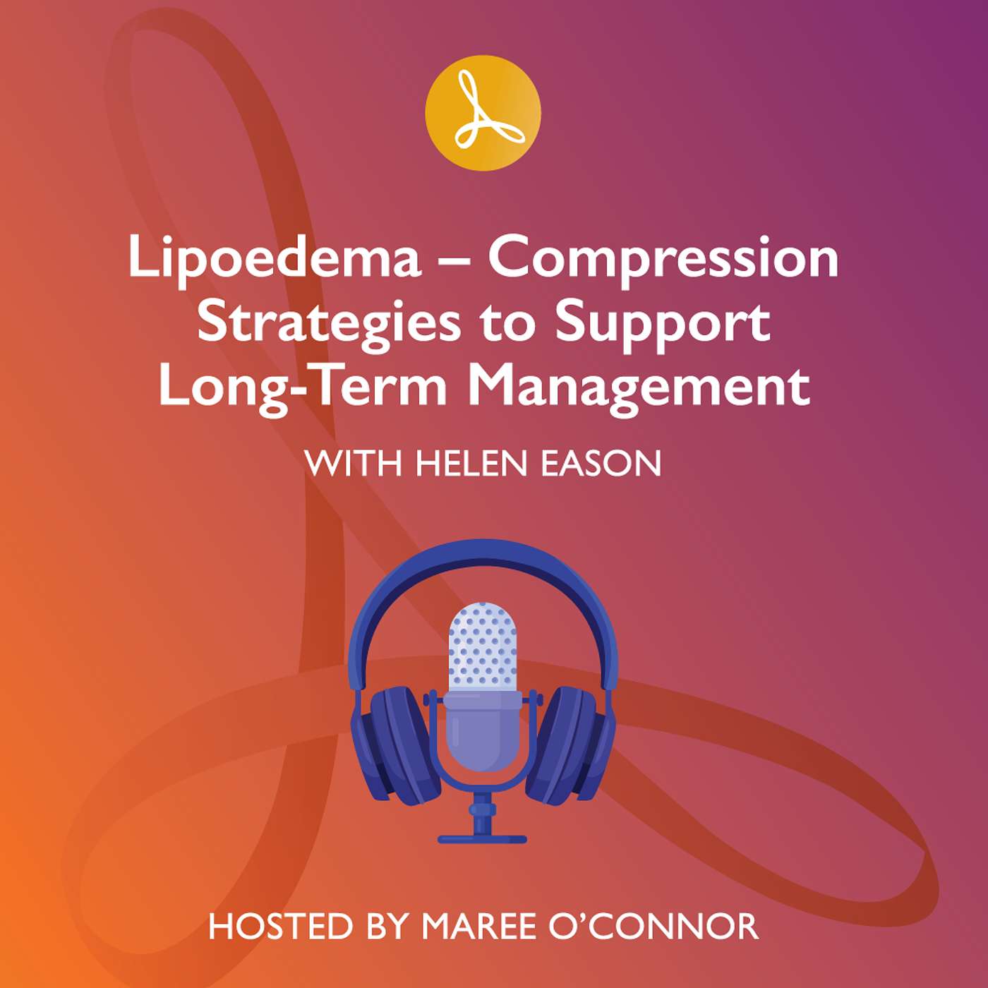 Lipoedema – Compression Strategies to Support Long-Term Management episode artwork