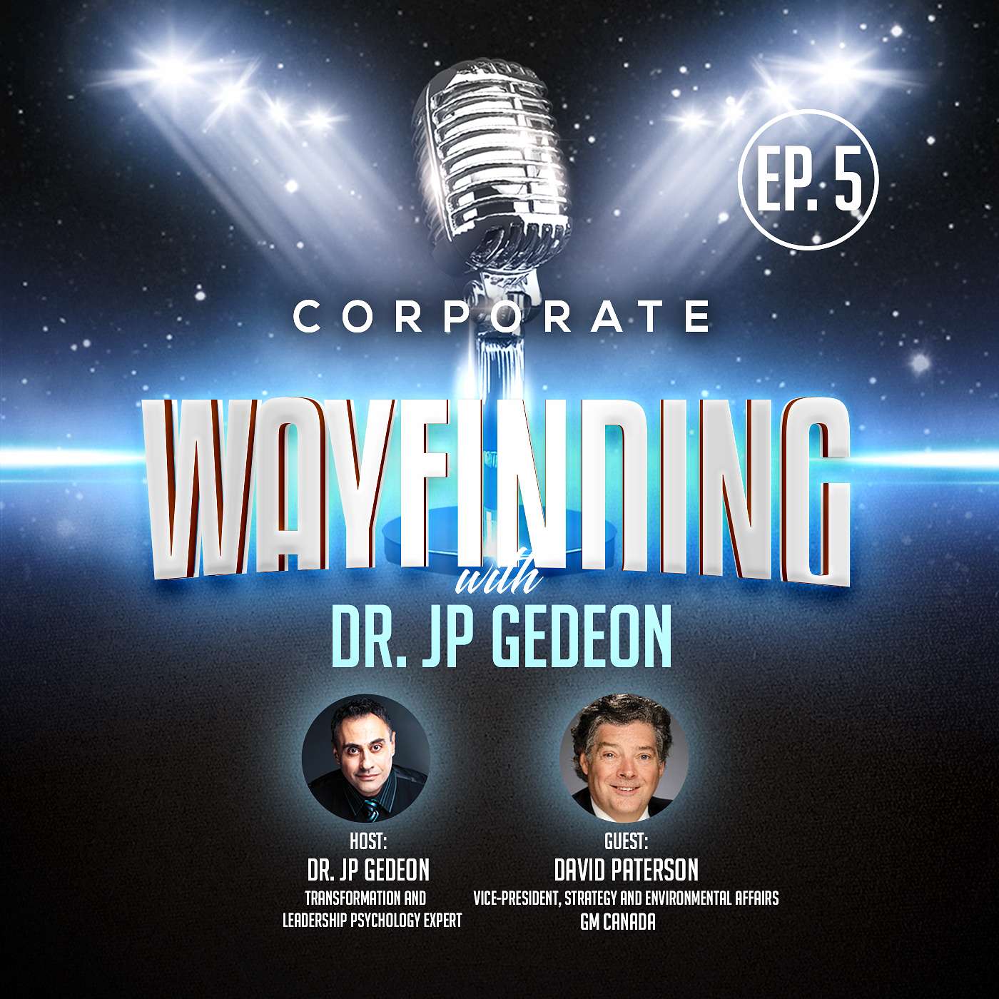 Episode 5 featuring David Paterson, VP Strategy and Environmental Affairs, GM Canada - GM and the Future of Canada's Automotive Manufacturing Sector