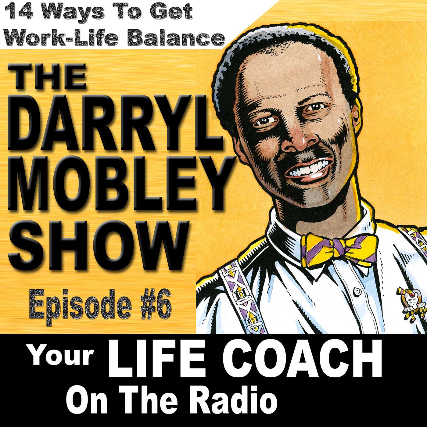 How To Get Work-Life Balance in 14 Easy Steps. Episode #6.