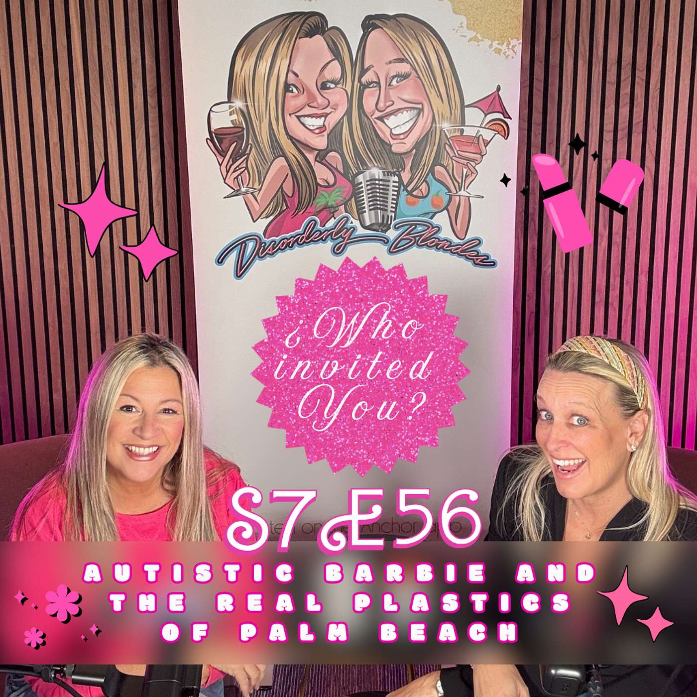 S7 E56 Who Invited You? Autistic Barbie and the Real Plastics of Palm Beach