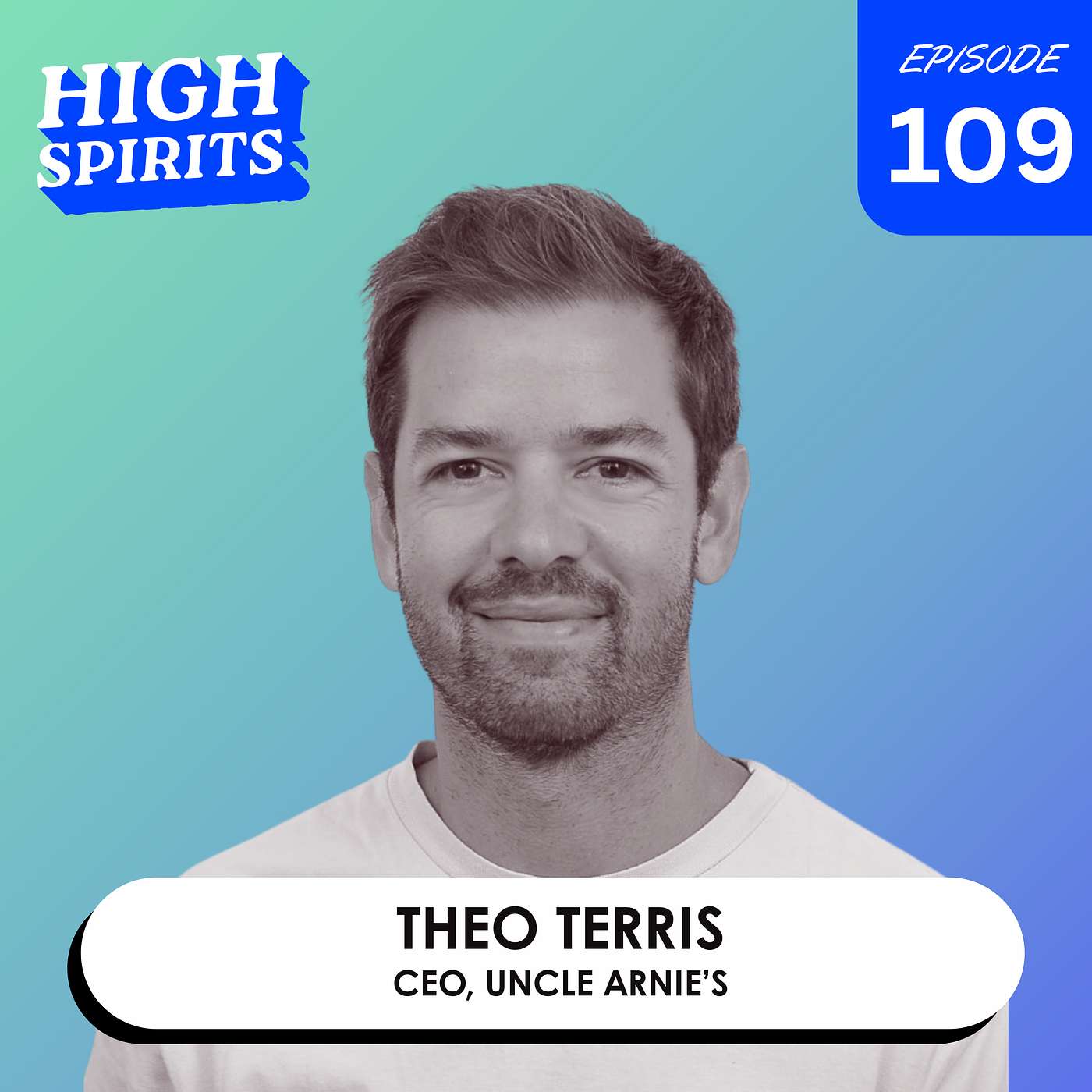 #109 - How Uncle Arnie’s Is Scaling from Cannabis Cool to National Brand w/ Theo Terris, CEO