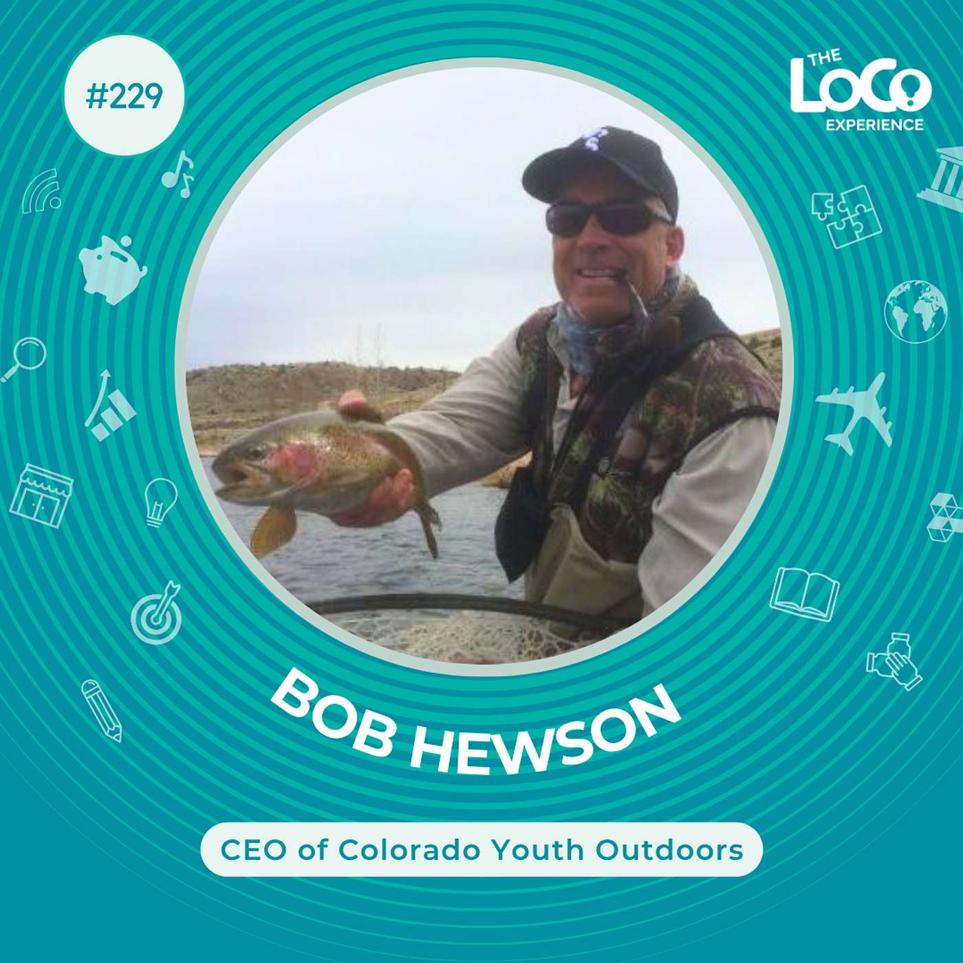 EXPERIENCE 229 | The Power of Strong Relationships with Bob Hewson - CEO of Colorado Youth Outdoors