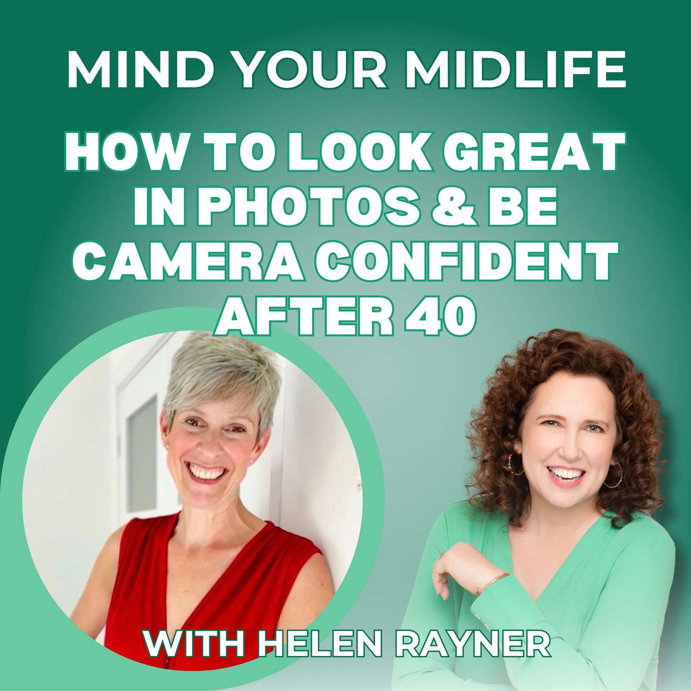 104. How to Look Great in Photos & Be Camera Confident After 40, with Helen Rayner