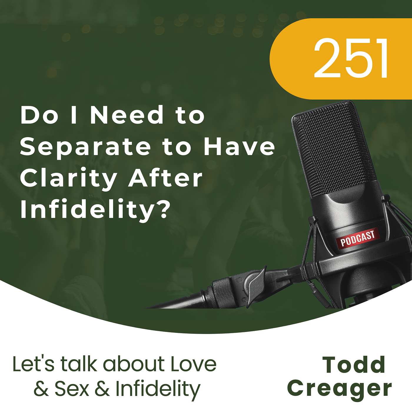 #251 | Do I Need to Separate to Have Clarity After Infidelity?