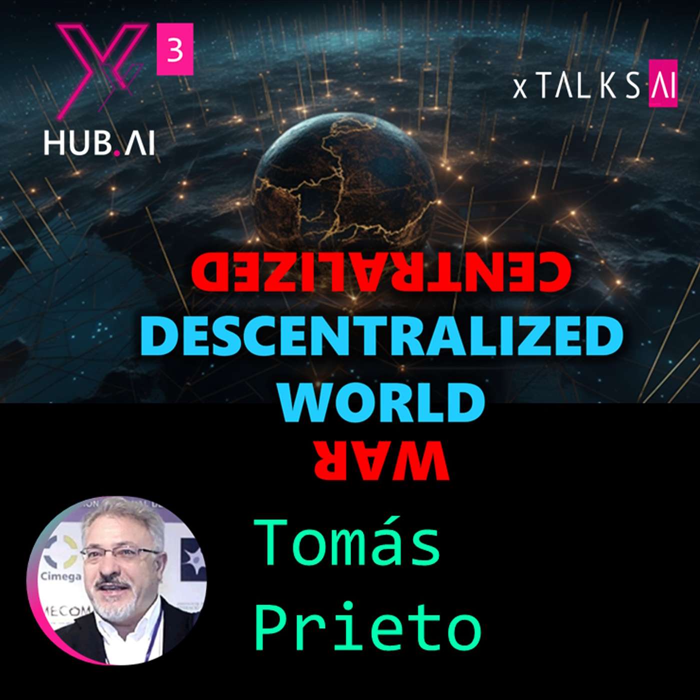 T3.E27. xTALKS.AI : MUNDO DESCENTRALIZADO / GUERRA CENTRALIZADA | Tomás Prieto
