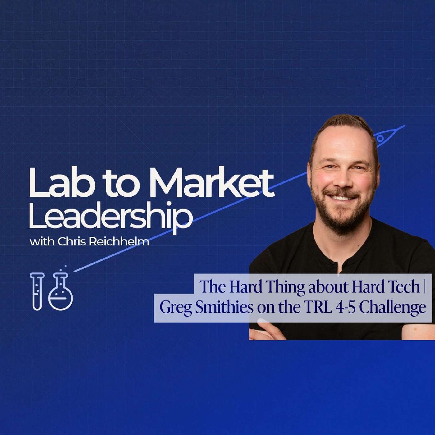 The Hard Thing about Hard Tech – Greg Smithies on the TRL 4-5 Challenge episode artwork
