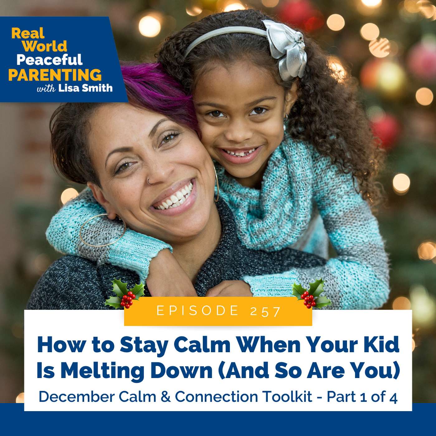 257: How to Stay Calm When Your Kid Is Melting Down (And So Are You)