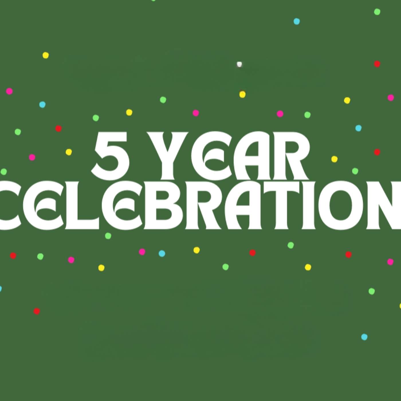5 Year Celebration! episode artwork