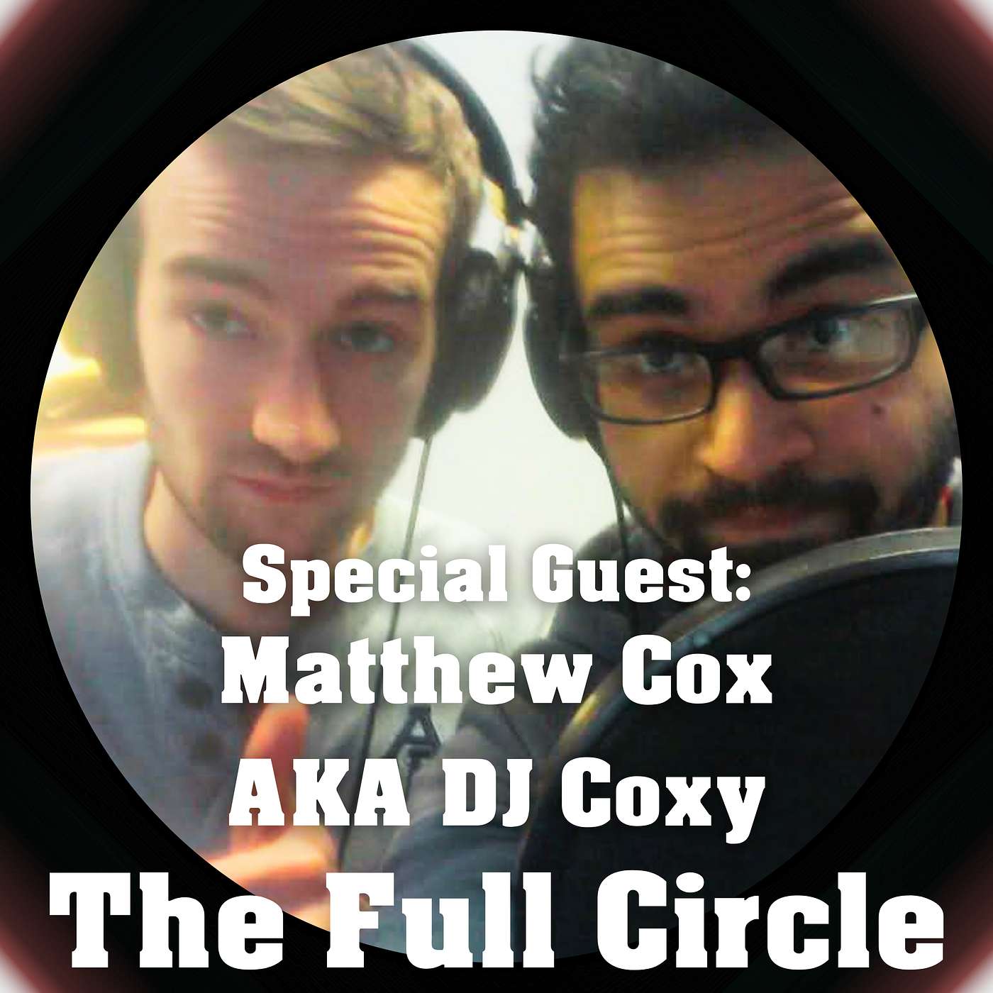 DJ Coxy AKA Matthew Cox Is The Very Special Guest On The Full Circle!