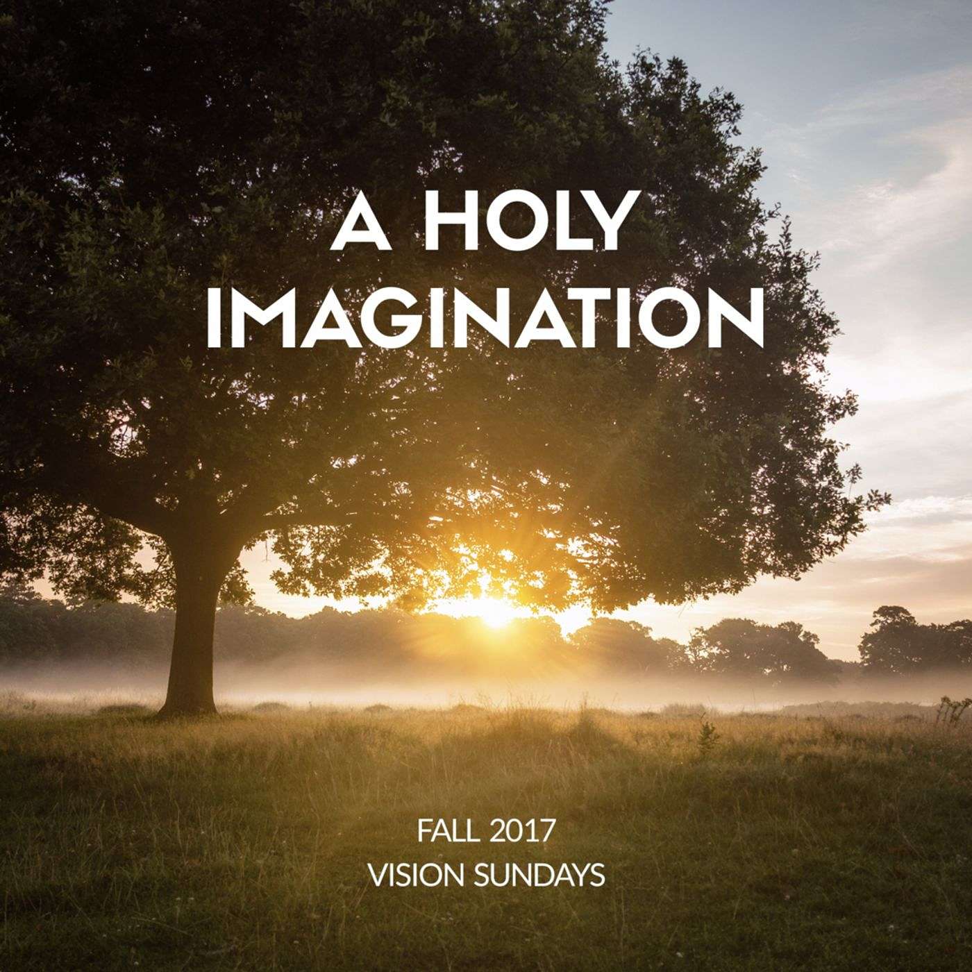 A Holy Imagination | Ephesians 3:8-4:13 » September 24, 2017