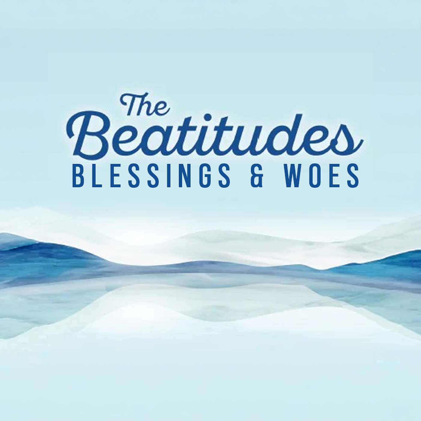 Season 6 Episode 9 - The Beatitudes: Blessings and Woes - Luke 6: 20-26 episode artwork