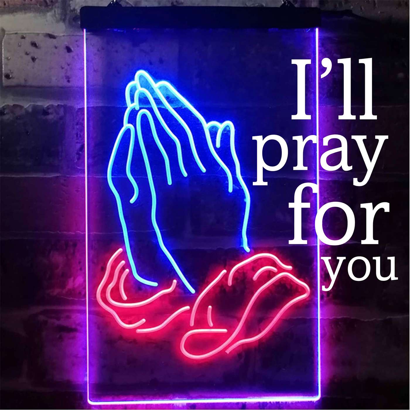 I'll pray for you